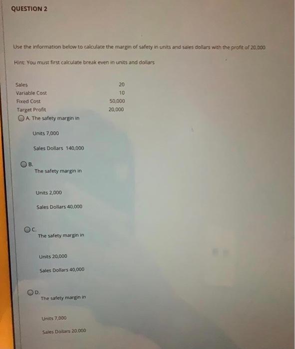 Contribution Margin Ratio Break Even in units Break Even in dollars A.
