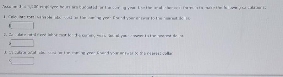 Labor Cost Employee Hours January $6,800 420 February 7,940 610 March 9,699