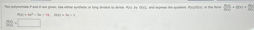 division to divide P x by Dx and express the quotient P