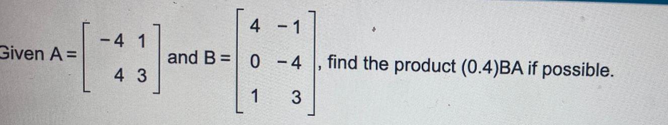 find the product 0 4 BA if possible 1 3