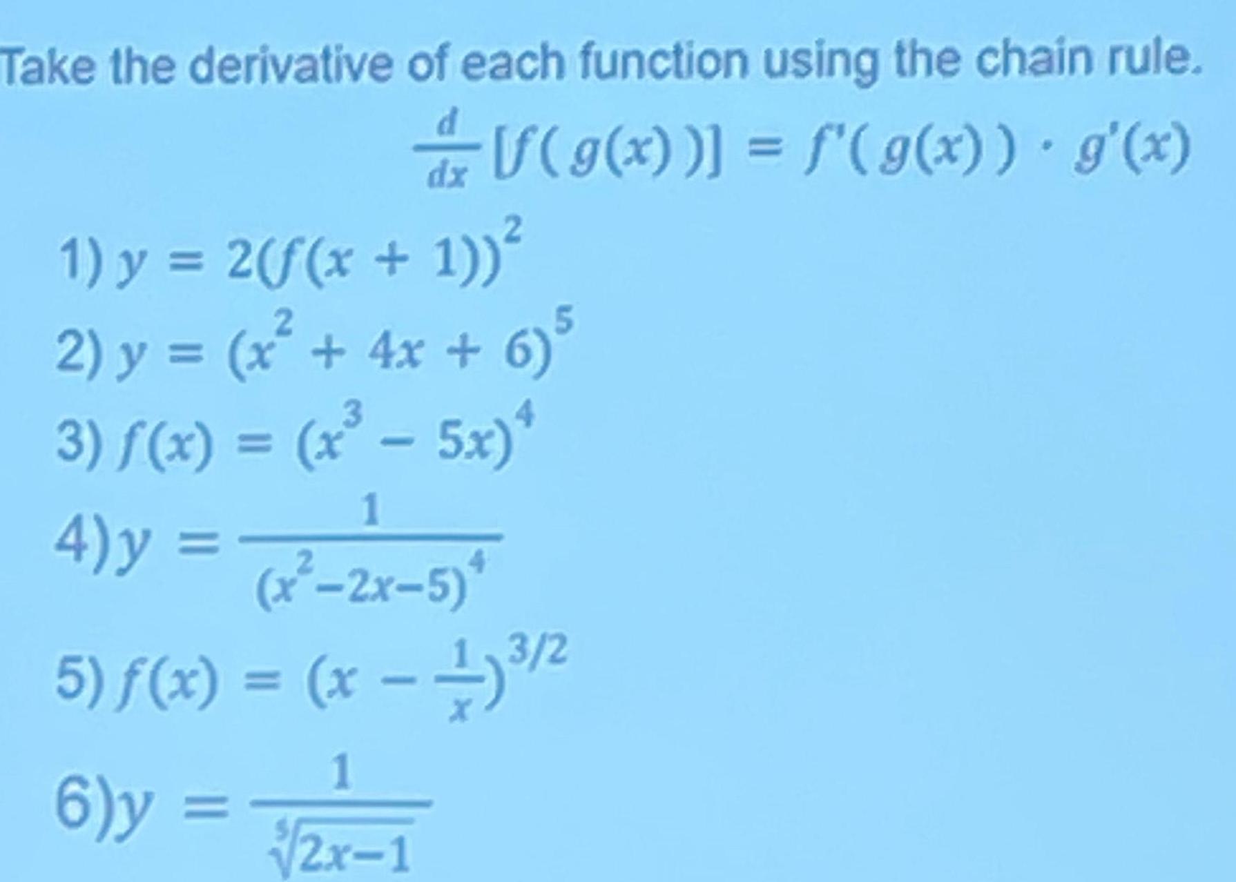 Take the derivative of each function using the chain rule f