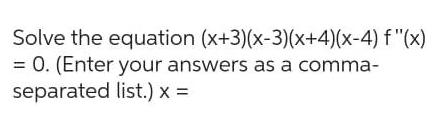 F x 0 Enter your answers as a comma separated list x