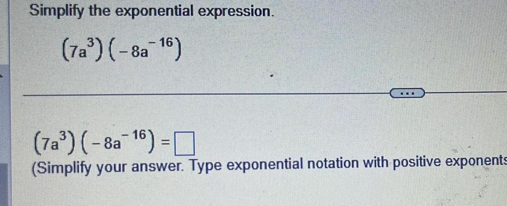 6 Simplify your answer Type exponential notation with positive exponents