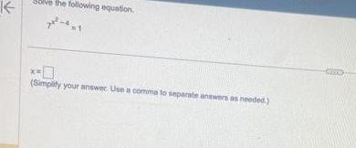K Solve the following equation Simplify your answer Use a comma
