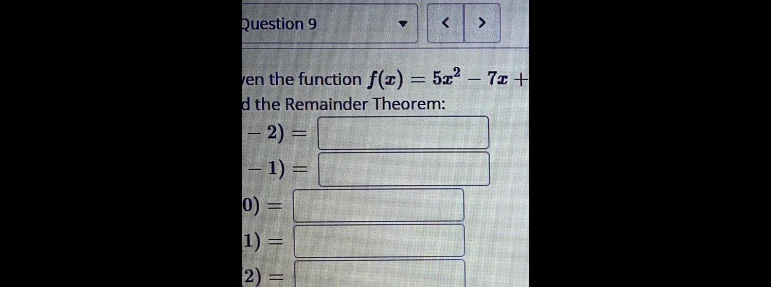 uestion 9 en the function f(c) 5c2 7c + the Remainder Theorem: