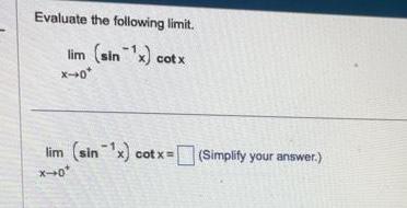 Evalu& lim (sinlx) lim x) cot x (Simplify you mswer.)