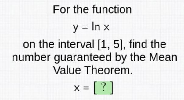 For the function on the interval [1, 5], find the number guaranteed