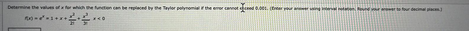 replaced by the Taylor polynomial if the error cannot exceed 0.001. (Enter