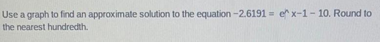 Use a graph to find an approximate solution to the equation