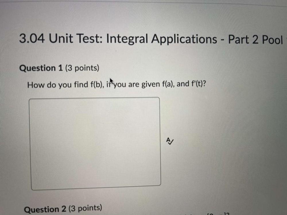 3.04 Unit Test: Integral Applications - Part 2 Pool Question 1 (3