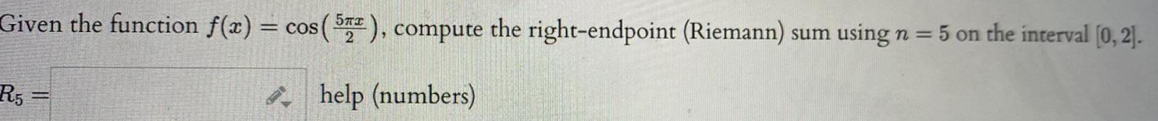  Given the function f x cos 5 compute the right endpoint