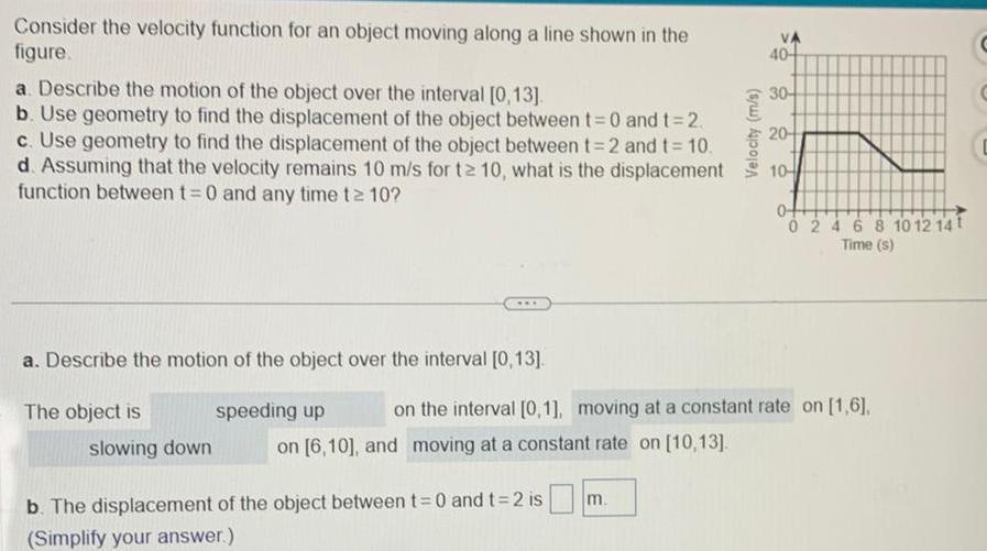  Consider the velocity function for an object moving along a line
