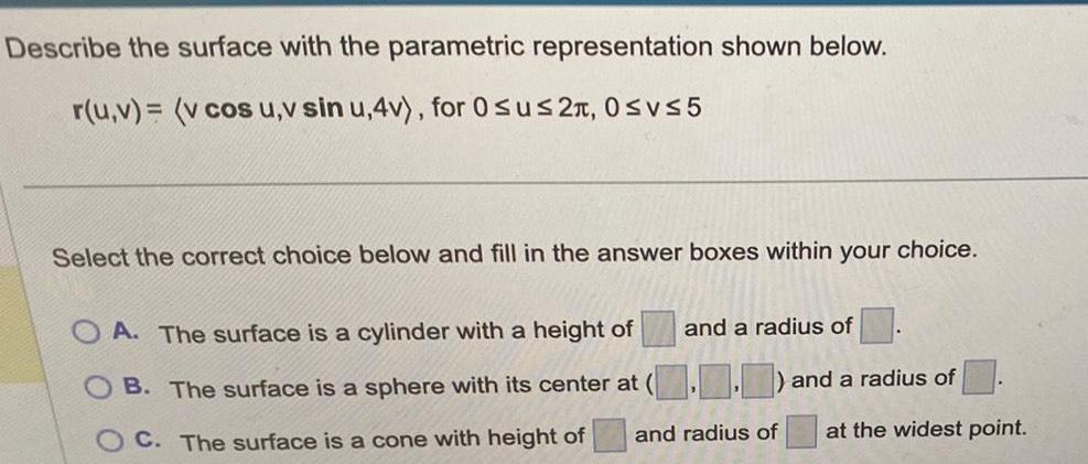  Describe the surface with the parametric representation shown below r u