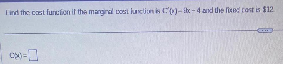 Find the cost function if the marginal cost function is C