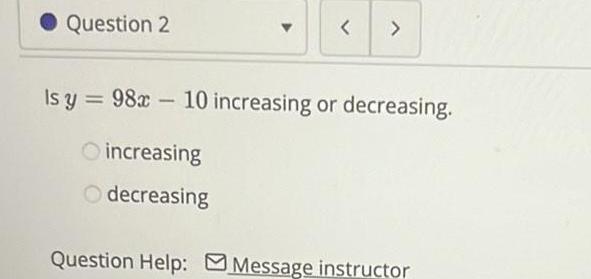 Question 2 Is y = 98t 10 increasing or decreasing. increasing decreasing