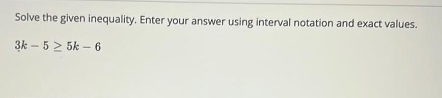 Solve the given inequality. Enter your answer using interval notation and exact