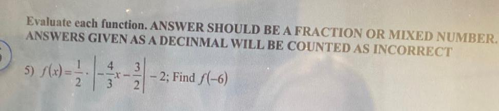  Evaluate each function ANSWER SHOULD BE A FRACTION OR MIXED NUMBER