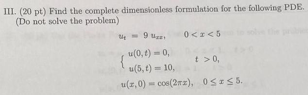 III. (20 pt) Find the complete dimensionless formulation for the following PDE.