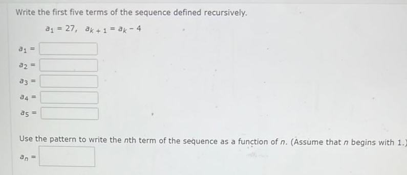 Write the first five terms of the sequence defined recursively a