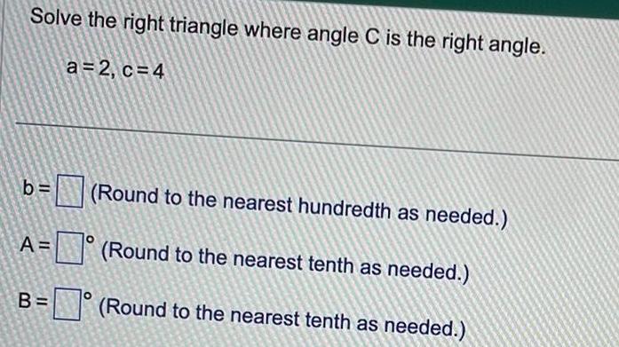 a 2 c 4 b A B Round to the nearest hundredth