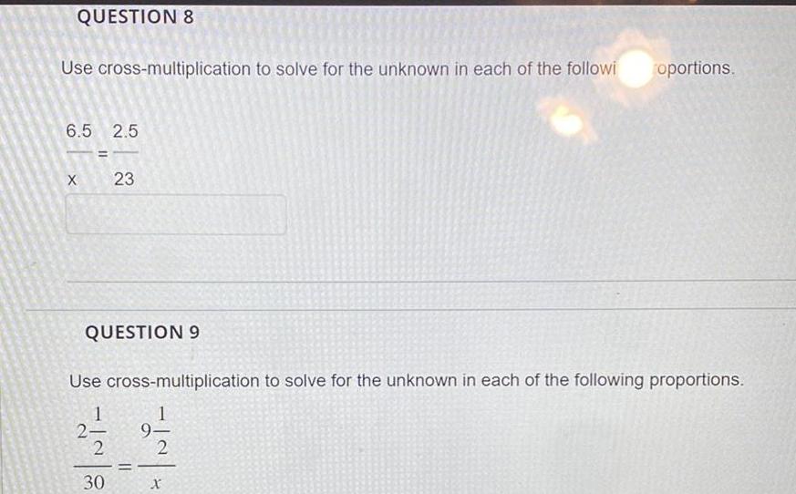 QUESTION 8 Use cross multiplication to solve for the unknown in