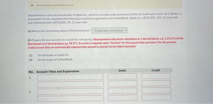  Your answer is partially correct. Daniel Perkins is the sole shareholder