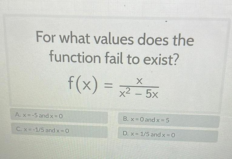 For what values does the function fail to exist A x