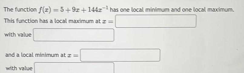 and one local maximum This function has a local maximum at with