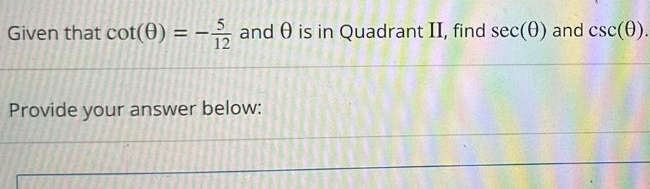  Given that cot 0 and 0 is in Quadrant II find
