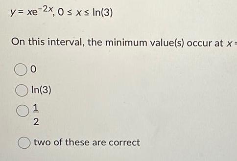 minimum value(s) occur at x =0In(3)12two of these are correct