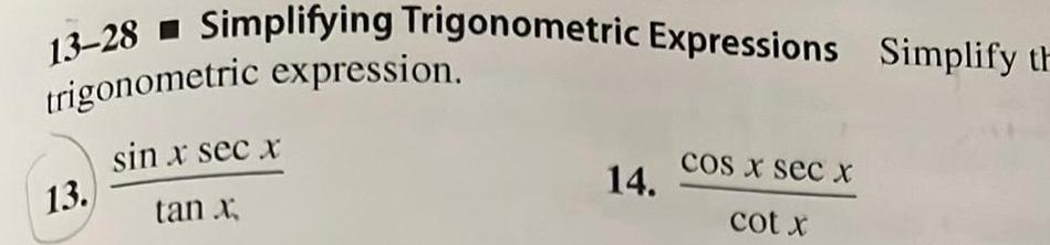  13 28 Simplifying Trigonometric Expressions Simplify th trigonometric expression sin x