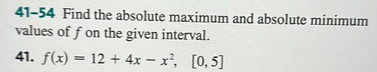  41 54 Find the absolute maximum and absolute minimum values of