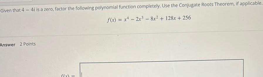 Given that 44i is a zero factor the following polynomial function