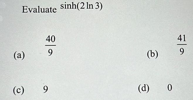 sinh(2 In 3) Evaluate 40 (a) (c) (d) 41 9