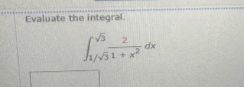 Evaluate the integral. dx
