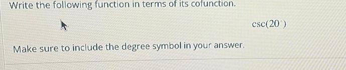 Write the following function in terms of its cofunction Make sure