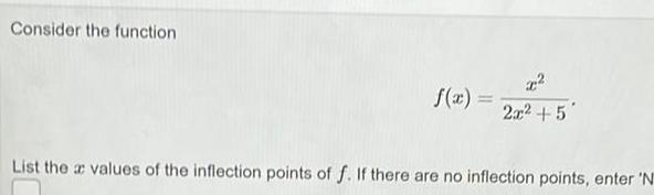 the inflection points of f If there are no inflection points enter