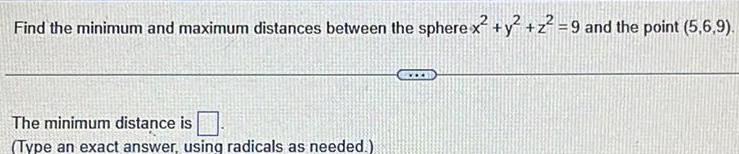  Find the minimum and maximum distances between the sphere x y