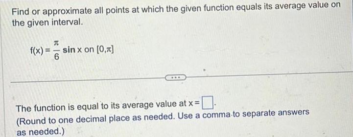  Find or approximate all points at which the given function equals