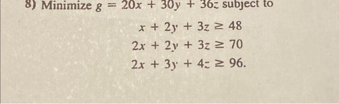 8) Minimize g = 20x + 30y 2x + 2y + 36: