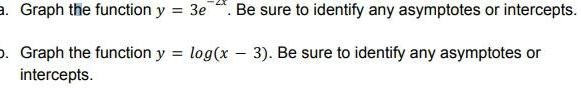 asymptotes or intercepts Graph the function y log x 3 Be sure
