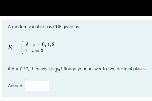 A random variable has CDF given by F A i 0
