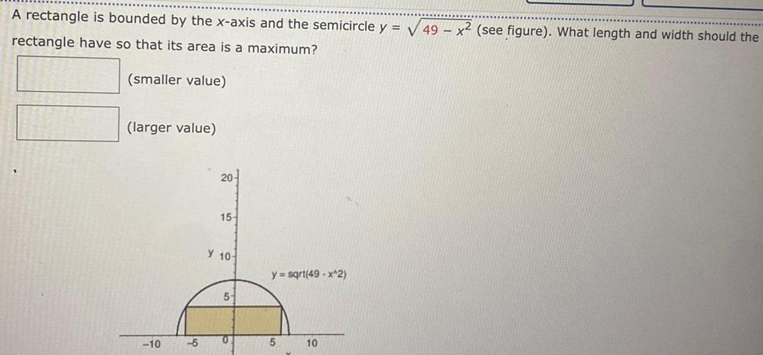  A rectangle is bounded by the x axis and the semicircle