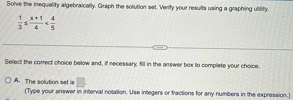 Solve the inequality algebraically Graph the solution set Verify your results