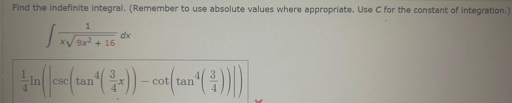 Find the indefinite integral Remember to use absolute values where appropriate