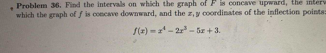  C Problem 36 Find the intervals on which the graph of