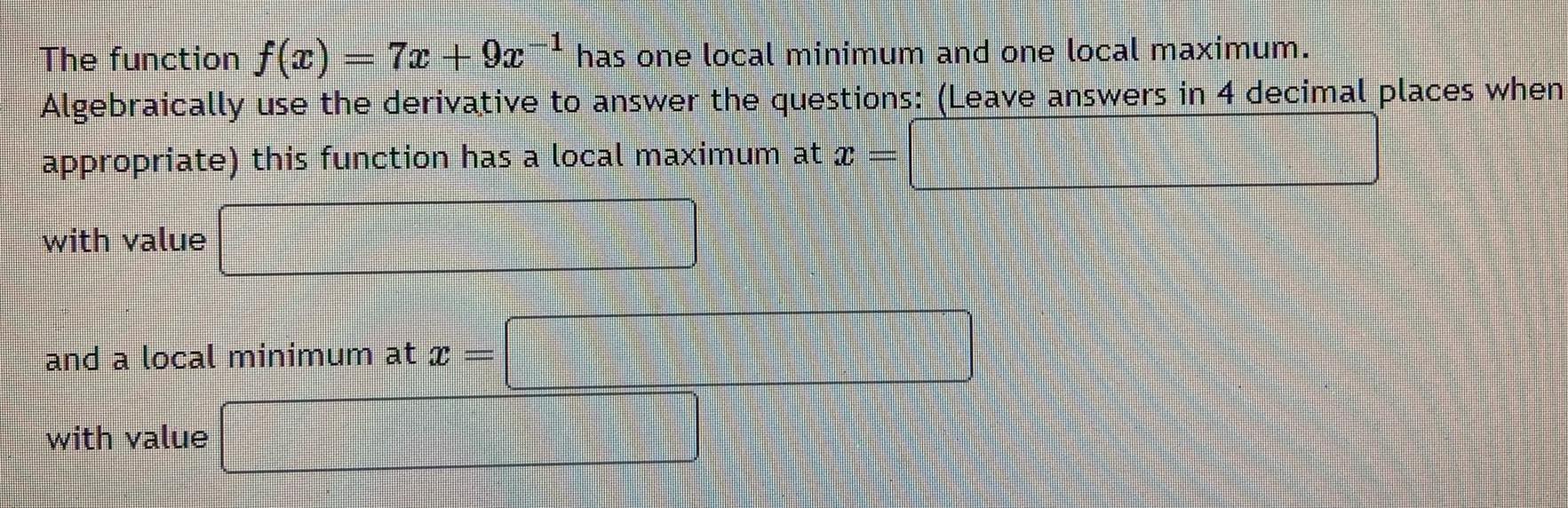 The function f x 7x 9x has one local minimum and