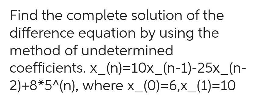  Find the complete solution of the difference equation by using the