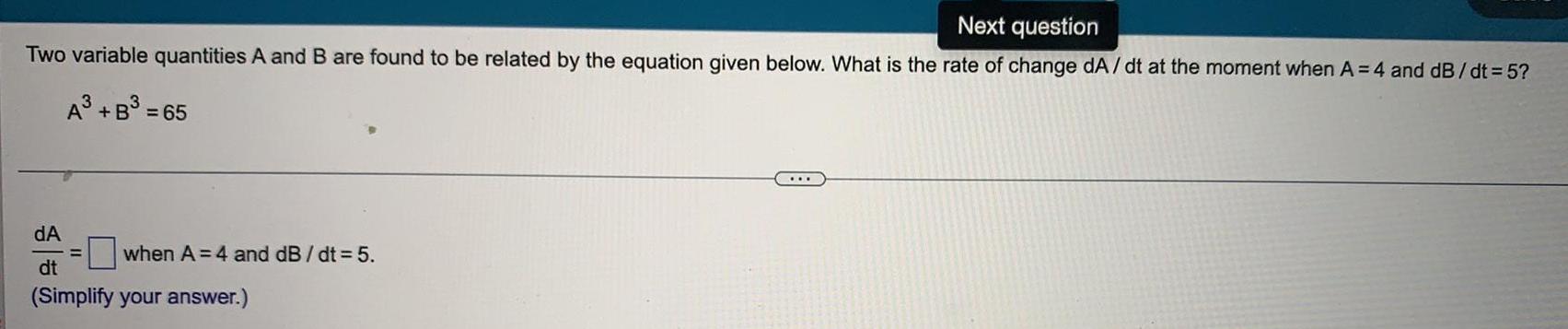  Next question Two variable quantities A and B are found to