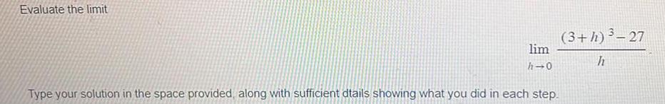  Evaluate the limit lim h 0 Type your solution in the